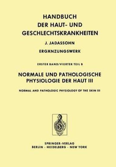 Normale und Pathologische Physiologie der Haut III / Normal and Pathologic Physiology of the Skin III