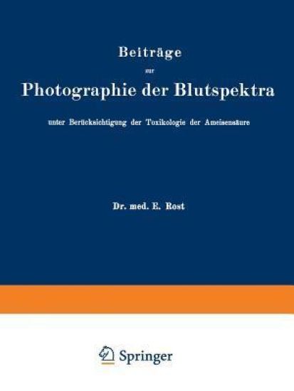 Beiträge zur Photographie der Blutspektra, unter Berücksichtigung der Toxikologie der Ameisensäure