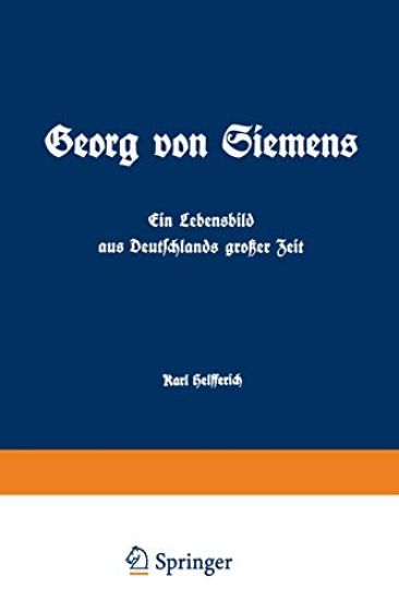 Georg von Siemens Ein Lebensbild aus Deutschlands großer Zeit