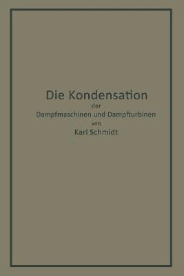 Die Kondensation der Dampfmaschinen und Dampfturbinen