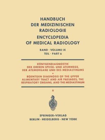 Röntgendiagnostik der Oberen Speise- und Atemwege, der Atemorgane und des Mediastinums Teil 6 / Roentgen Diagnosis of the Upper Alimentary Tract and Air Passages, the Respiratory Organs, and the Mediastinum Part 6