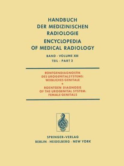 Röntgendiagnostik des Urogenitalsystems / Roentgen Diagnosis of the Urogenital System