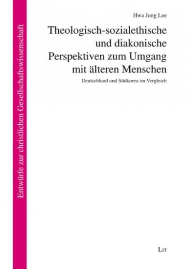 Theologisch-sozialethische und diakonische Perspektiven zum Umgang mit älteren Menschen
