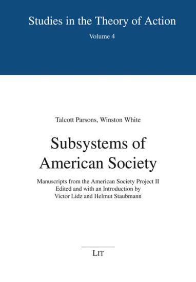 Subsystems of American Society: Manuscripts from the American Society Project II. Edited and with an Introduction by Victor Lidz and Helmut Staubmann