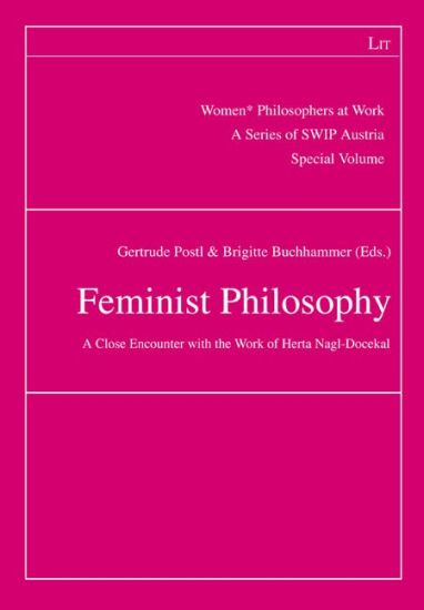 Feminist Philosophy: A Close Encounter with the Work of Herta Nagl-Docekal. Special Volume