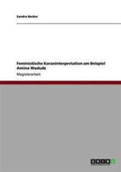 Feministische Koraninterpretation am Beispiel Amina Waduds