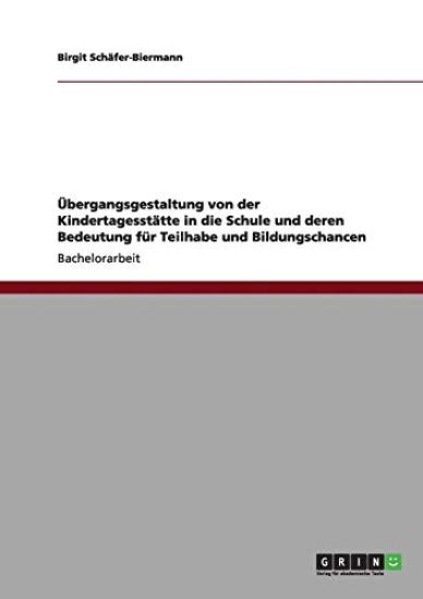 Übergangsgestaltung von der Kindertagesstätte in die Schule und deren Bedeutung für Teilhabe und Bildungschancen