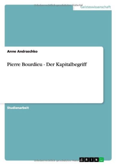 Pierre Bourdieu - Der Kapitalbegriff