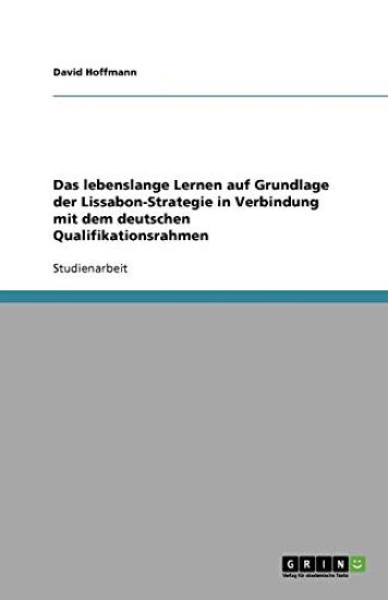 Das Lebenslange Lernen Auf Grundlage Der Lissabon-Strategie in Verbindung Mit Dem Deutschen Qualifikationsrahmen