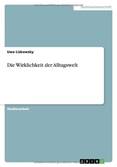 Die Wirklichkeit der Alltagswelt