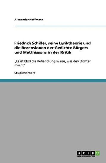 Friedrich Schiller, seine Lyriktheorie und die Rezensionen der Gedichte Burgers und Matthissons in der Kritik
