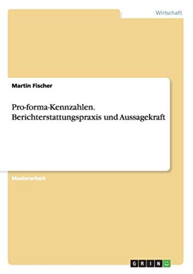 Pro-forma-Kennzahlen. Berichterstattungspraxis und Aussagekraft