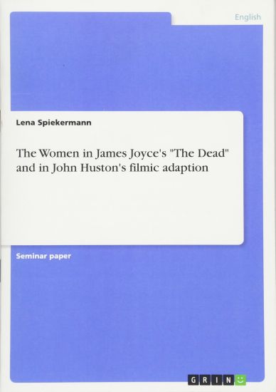 The Women in James Joyce's "The Dead" and in John Huston's filmic adaption