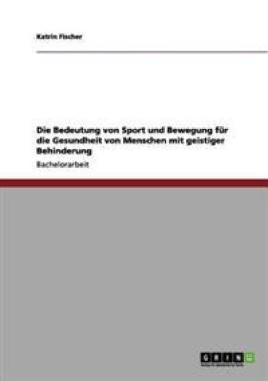 Die Bedeutung von Sport und Bewegung für die Gesundheit von Menschen mit geistiger Behinderung