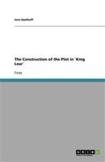 The Construction of the Plot in `King Lear