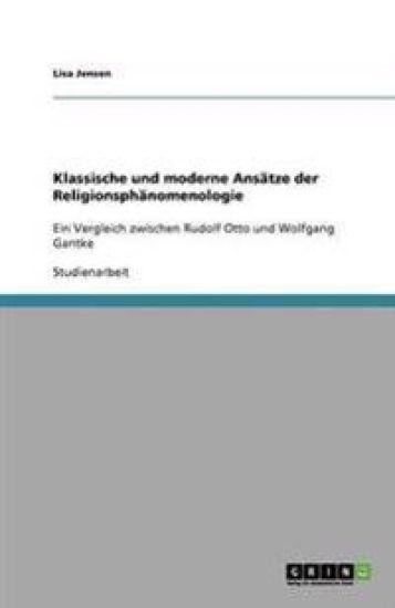 Klassische und moderne Ansätze der Religionsphänomenologie