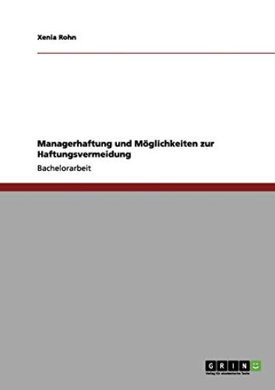 Managerhaftung und Möglichkeiten zur Haftungsvermeidung