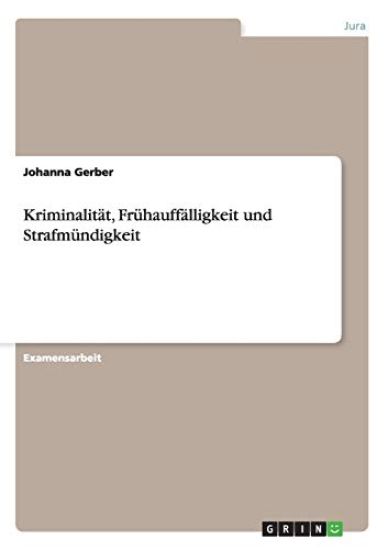 Kriminalität, Frühauffälligkeit und Strafmündigkeit