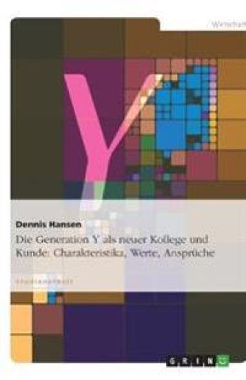Die Generation Y als neuer Kollege und Kunde