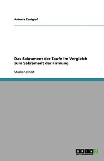Das Sakrament Der Taufe Im Vergleich Zum Sakrament Der Firmung