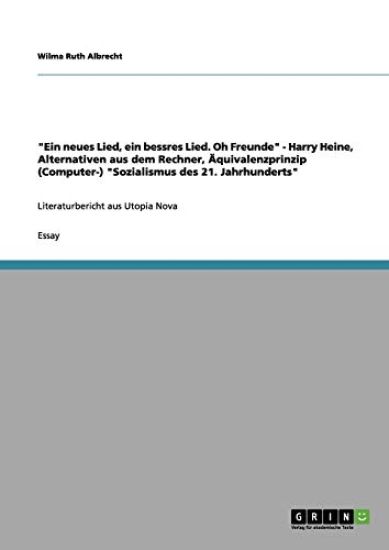 "Ein neues Lied, ein bessres Lied. Oh Freunde" - Harry Heine, Alternativen aus dem Rechner, Äquivalenzprinzip (Computer-) "Sozialismus des 21. Jahrhunderts"