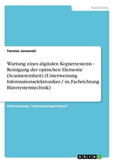 Wartung eines digitalen Kopiersystems - Reinigung der optischen Elemente (Scannereinheit) (Unterweisung Informationselektroniker / -in, Fachrichtung Bürosystemtechnik)