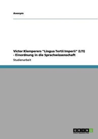 Victor Klemperers "Lingua Tertii Imperii" (LTI) - Einordnung in die Sprachwissenschaft