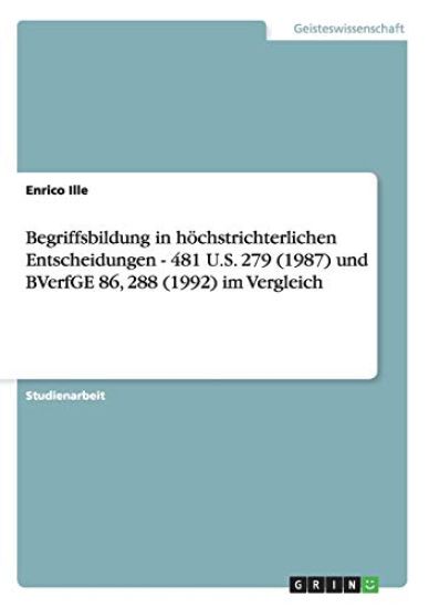 Begriffsbildung in höchstrichterlichen Entscheidungen - 481 U.S. 279 (1987) und BVerfGE 86, 288 (1992) im Vergleich