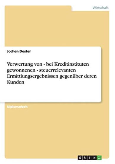Verwertung von - bei Kreditinstituten gewonnenen - steuerrelevanten Ermittlungsergebnissen gegenüber deren Kunden
