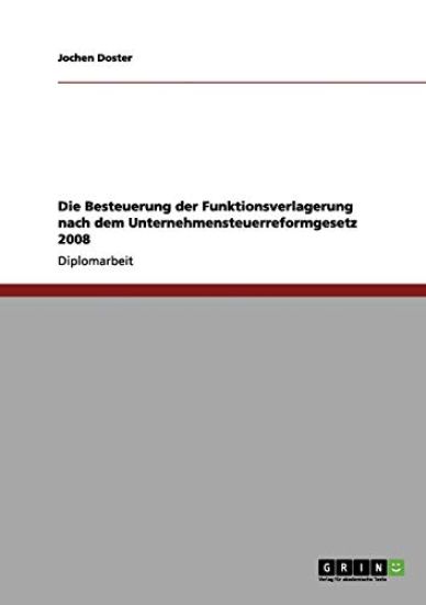 Die Besteuerung der Funktionsverlagerung nach dem Unternehmensteuerreformgesetz 2008