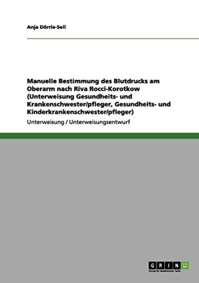 Manuelle Bestimmung des Blutdrucks am Oberarm nach Riva Rocci-Korotkow (Unterweisung Gesundheits- und Krankenschwester/pfleger, Gesundheits- und Kinderkrankenschwester/pfleger)