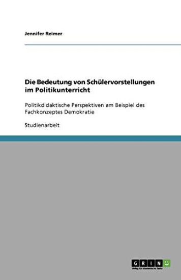 Die Bedeutung von Schülervorstellungen im Politikunterricht