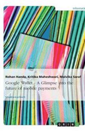 Google Wallet - A Glimpse into the future of mobile payments