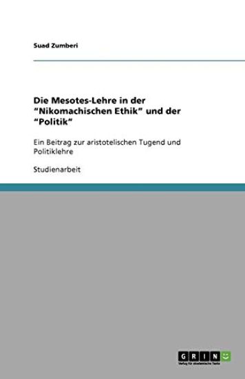 Die Mesotes-Lehre in Der Nikomachischen Ethik Und Der Politik
