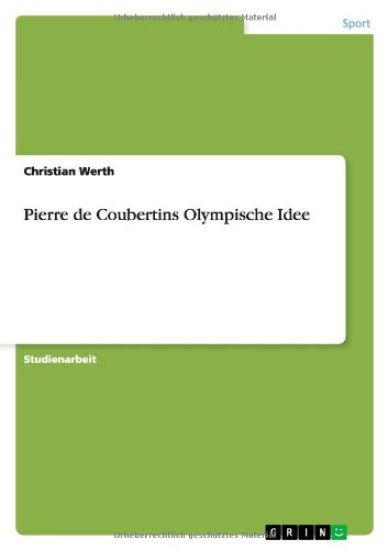 Pierre de Coubertins Olympische Idee