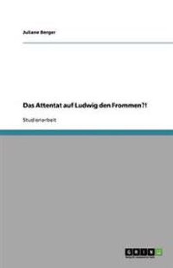 Das Attentat auf Ludwig den Frommen?!
