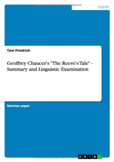 Geoffrey Chaucer's The Reeve's Tale - Summary and Linguistic Examination