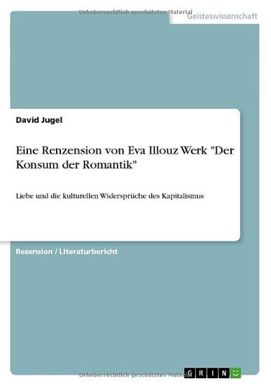 Eine Renzension von Eva Illouz Werk "Der Konsum der Romantik"