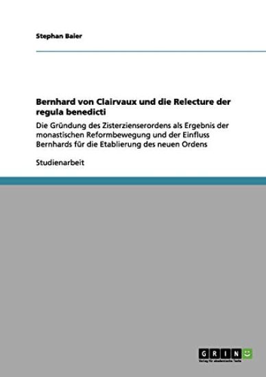 Bernhard von Clairvaux und die Relecture der regula benedicti
