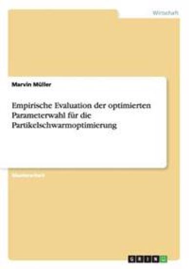 Empirische Evaluation der optimierten Parameterwahl für die Partikelschwarmoptimierung