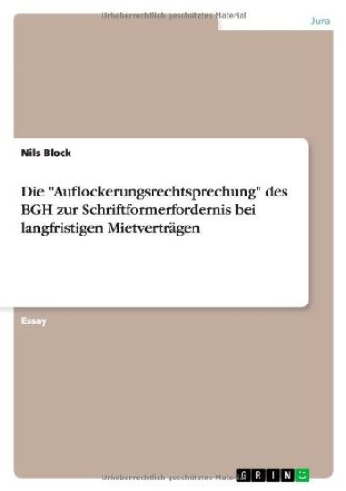 Die Auflockerungsrechtsprechung des BGH zur Schriftformerfordernis bei langfristigen Mietvertragen