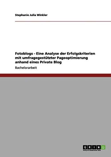 Fotoblogs - Eine Analyse der Erfolgskriterien mit umfragegestützter Pageoptimierung anhand eines Private Blog