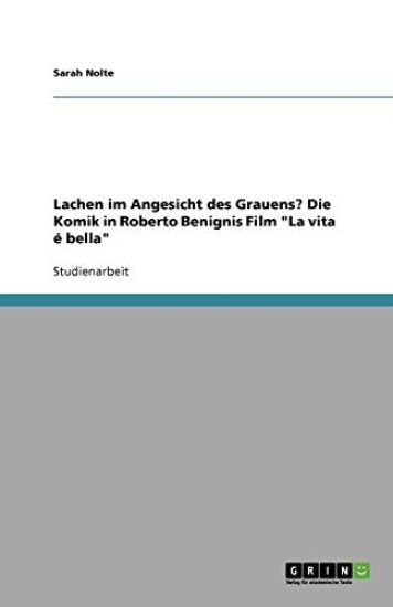 Lachen im Angesicht des Grauens? Die Komik in Roberto Benignis Film "La vita e bella"