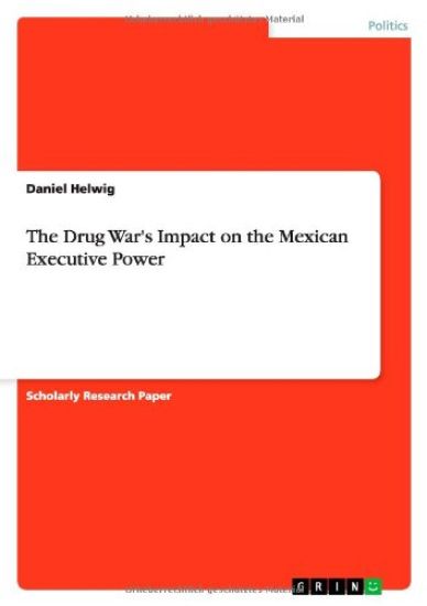 The Drug War's Impact on the Mexican Executive Power