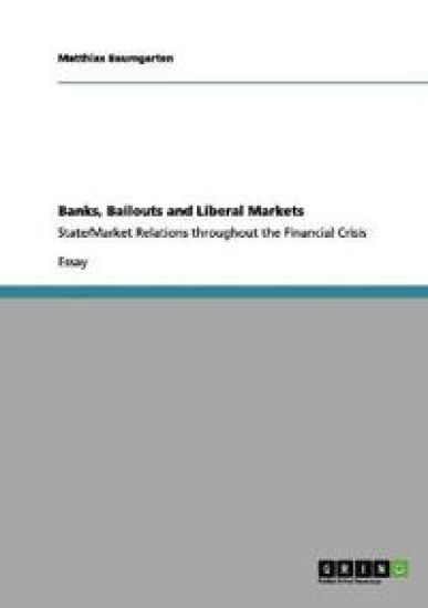 Banks, Bailouts and Liberal Markets