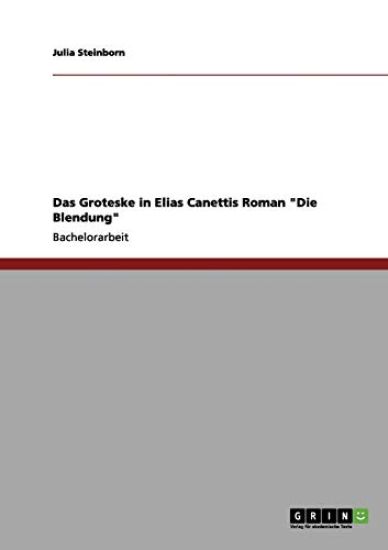 Das Groteske in Elias Canettis Roman "Die Blendung"