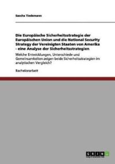 Die Europäische Sicherheitsstrategie der Europäischen Union und die National Security Strategy der Vereinigten Staaten von Amerika - eine Analyse der Sicherheitsstrategien