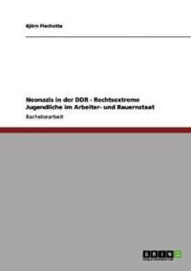 Neonazis in der DDR - Rechtsextreme Jugendliche im Arbeiter- und Bauernstaat