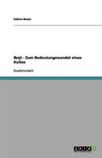 Ibeji - Zum Bedeutungswandel Eines Kultes