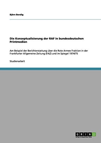 Die Konzeptualisierung der RAF in bundesdeutschen Printmedien
